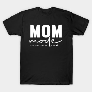 Mom Mode All Day Every Day T-Shirt